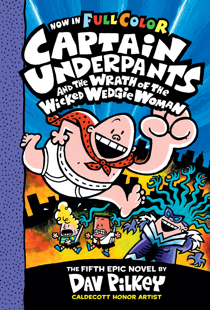 CAPTAIN UNDERPANTS AND THE WRATH OF THE WICKED WEDGIE WOMAN (Book 5)