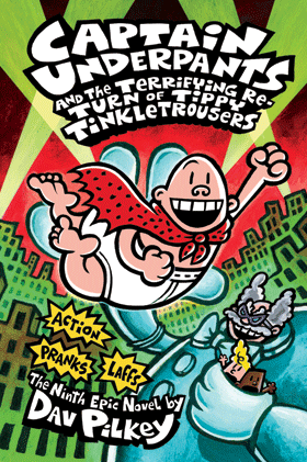Captain Underpants and the Terrifying Return of Tippy Tinkletrousers (Book 9)